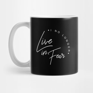 'I No Longer Live In Fear' Awesome Family Love Gift Mug